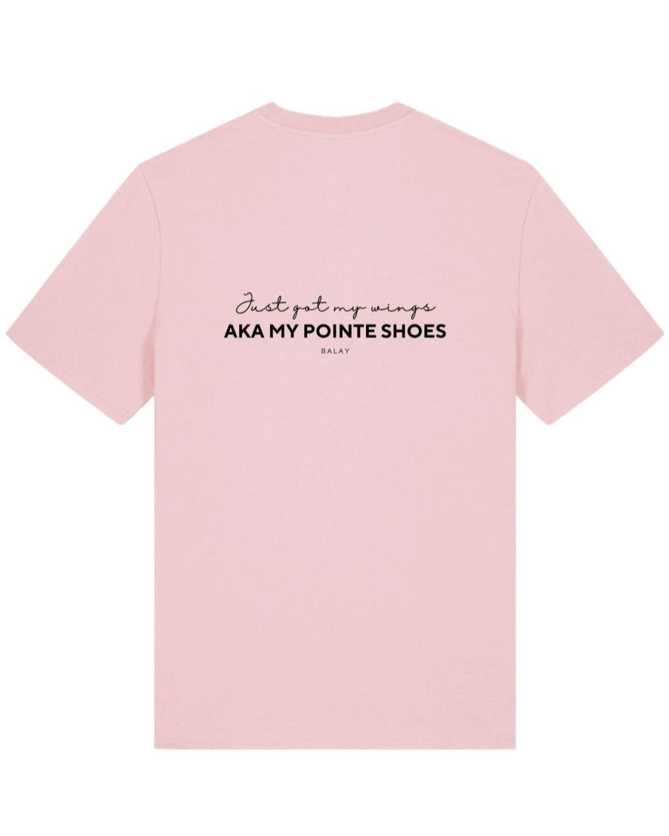Just got my wings - Pointe Shoe T-Shirt Pink